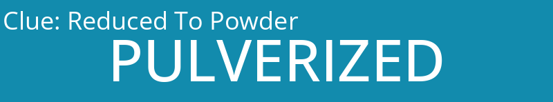 Reduced To Powder