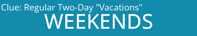 Regular Two-Day "Vacations"