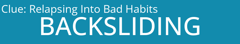Relapsing Into Bad Habits