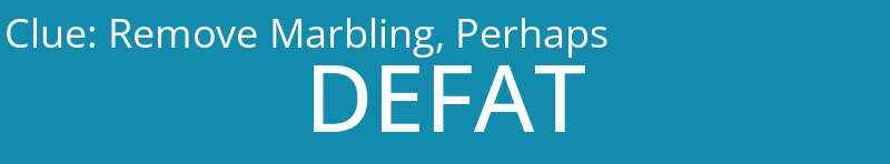 Remove Marbling, Perhaps