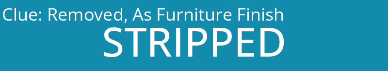 Removed, As Furniture Finish