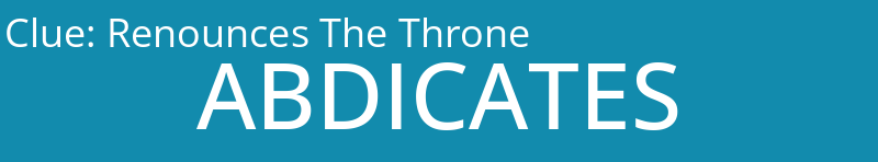 Renounces The Throne