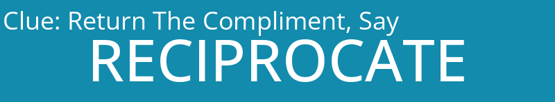 Return The Compliment, Say