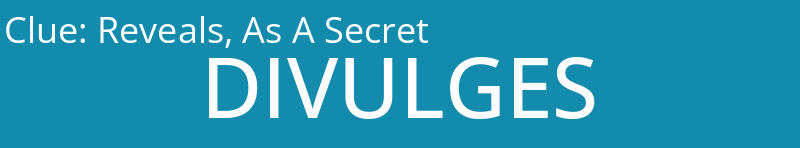 Reveals, As A Secret