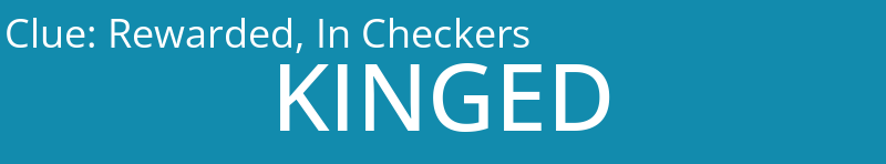 Rewarded, In Checkers