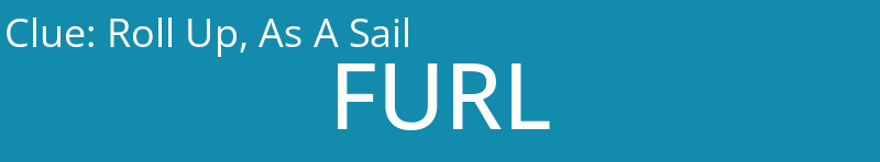Roll Up, As A Sail