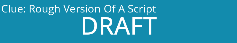 Rough Version Of A Script