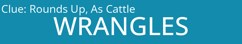 Rounds Up, As Cattle
