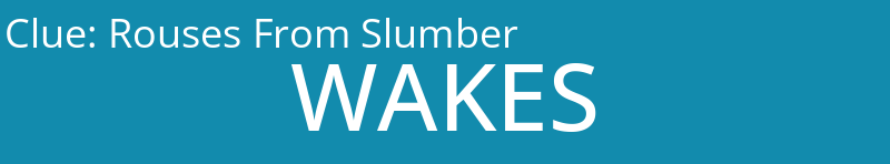 Rouses From Slumber
