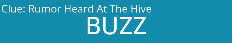 Rumor Heard At The Hive
