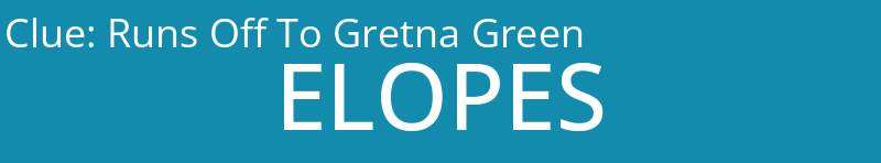 Runs Off To Gretna Green