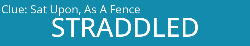 Sat Upon, As A Fence