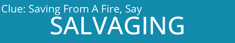 Saving From A Fire, Say