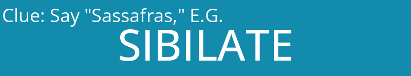 Say "Sassafras," E.G.
