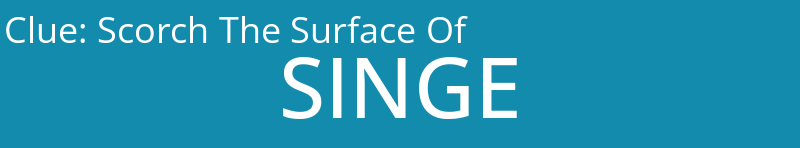Scorch The Surface Of