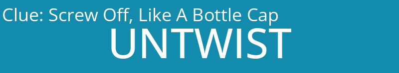 Screw Off, Like A Bottle Cap
