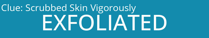 Scrubbed Skin Vigorously