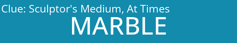 Sculptor's Medium, At Times