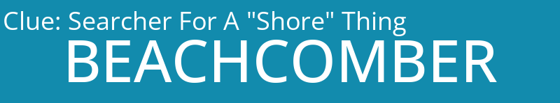 Searcher For A "Shore" Thing