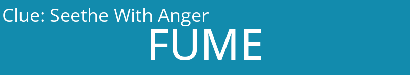 Seethe With Anger