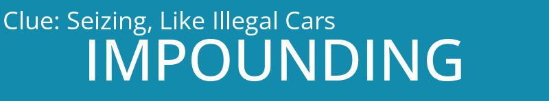 Seizing, Like Illegal Cars