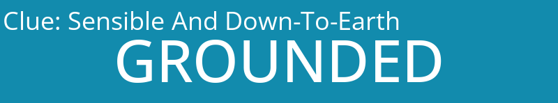 Sensible And Down-To-Earth