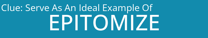 Serve As An Ideal Example Of