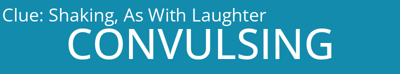 Shaking, As With Laughter