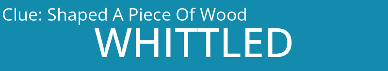 Shaped A Piece Of Wood
