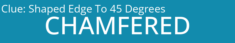 Shaped Edge To 45 Degrees