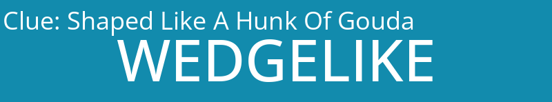 Shaped Like A Hunk Of Gouda