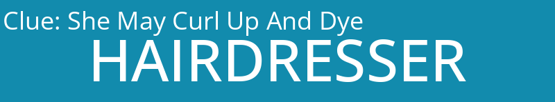 She May Curl Up And Dye