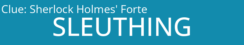 Sherlock Holmes' Forte