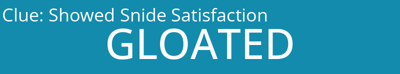Showed Snide Satisfaction