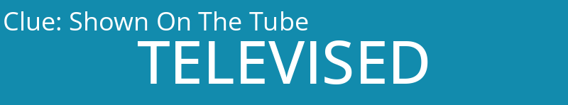 Shown On The Tube