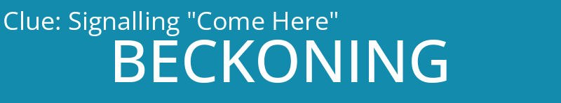 Signalling "Come Here"