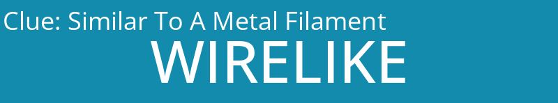 Similar To A Metal Filament