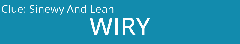 Sinewy And Lean