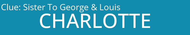 Sister To George & Louis