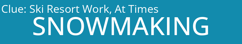 Ski Resort Work, At Times