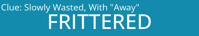 Slowly Wasted, With "Away"