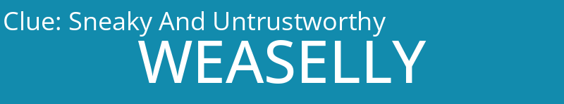 Sneaky And Untrustworthy