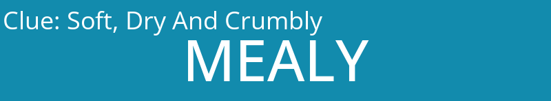 Soft, Dry And Crumbly