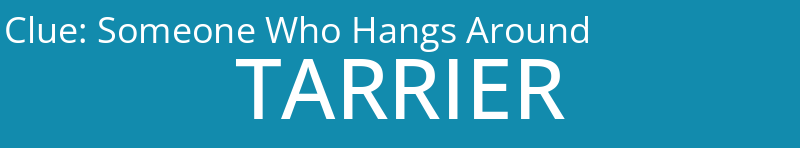 Someone Who Hangs Around