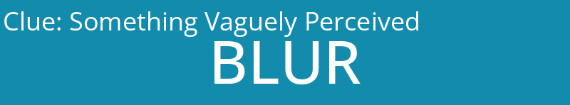 Something Vaguely Perceived