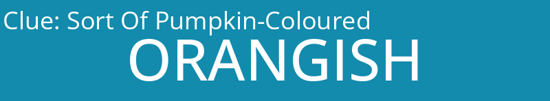 Sort Of Pumpkin-Coloured