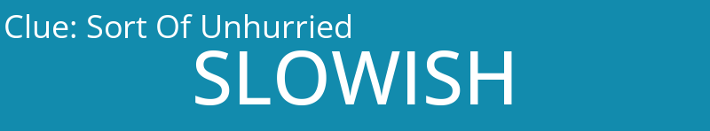 Sort Of Unhurried