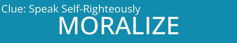 Speak Self-Righteously