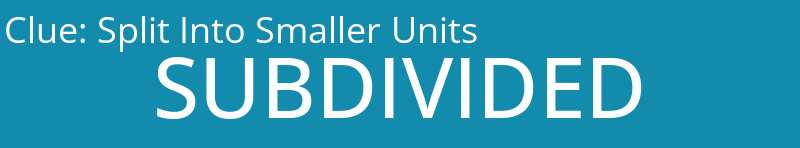 Split Into Smaller Units