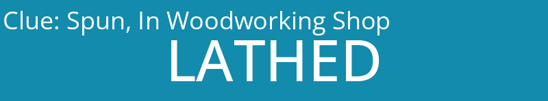 Spun, In Woodworking Shop 